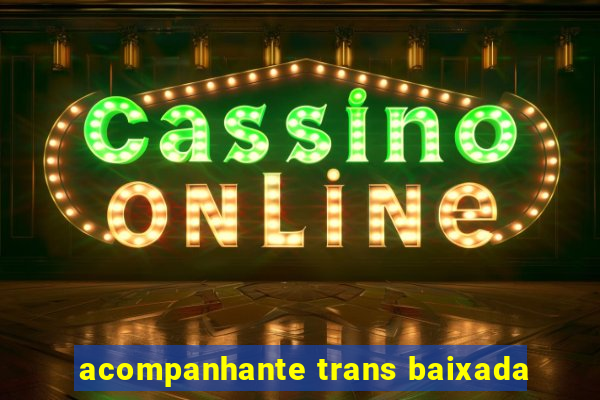 acompanhante trans baixada